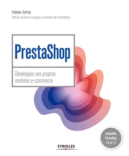 PrestaShop : développez vos propres modules e-commerce - Fabien Serny - EYROLLES