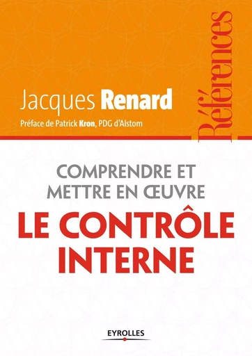 Comprendre et mettre en oeuvre le contrôle interne - Jacques Renard - EYROLLES