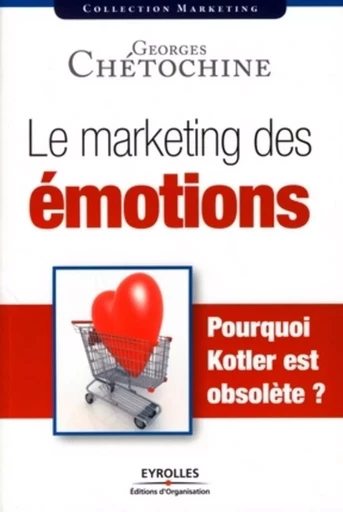 Le marketing des émotions - Georges Chétochine - ORGANISATION