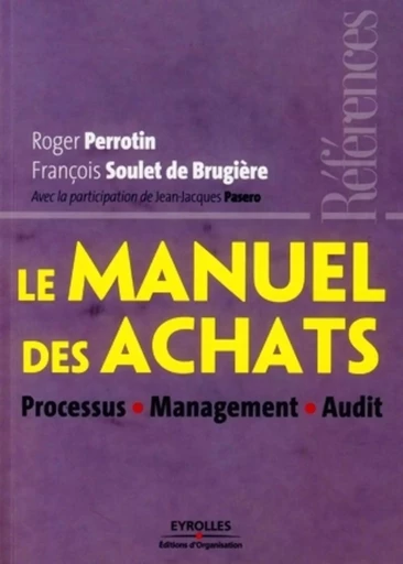 Le manuel des achats - Roger Perrotin, François Soulet de Brugière, Jean-Jacques Pasero - ORGANISATION