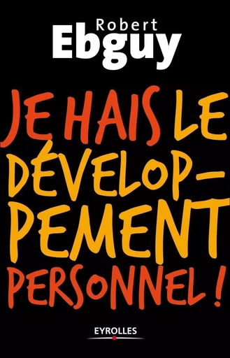 Je hais le développement personnel - Robert Ebguy - ORGANISATION