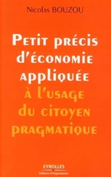 Petit précis d'économie appliquée à l'usage du citoyen pragmatique