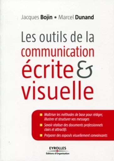 Les outils de la communication écrite et visuelle - Jacques Bojin, Marcel DUNAND - ORGANISATION