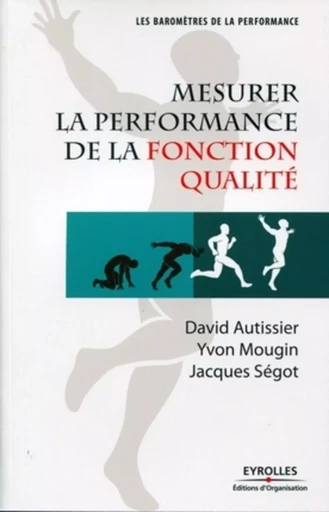 Mesurer la performance de la fonction qualité - David Autissier, Yvon Mougin, Jacques Segot - ORGANISATION