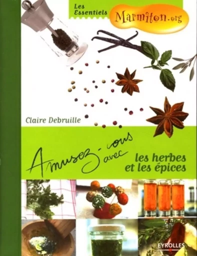 Amusez-vous avec les herbes et les épices - Claire Debruille - ORGANISATION