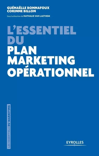 L'essentiel du plan marketing opérationnel - Guénaëlle Bonnafoux, Corinne Billon - EYROLLES