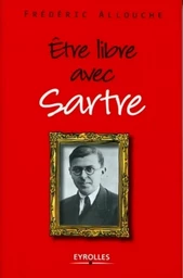 Etre libre avec Sartre