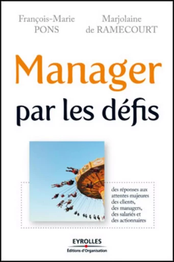 Manager par les défis - Francois-Marie Pons, Marjolaine de Ramecourt - ORGANISATION