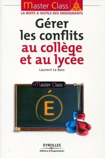 Gérer les conflits au collège et au lycée - Laurent Le Bars - ORGANISATION