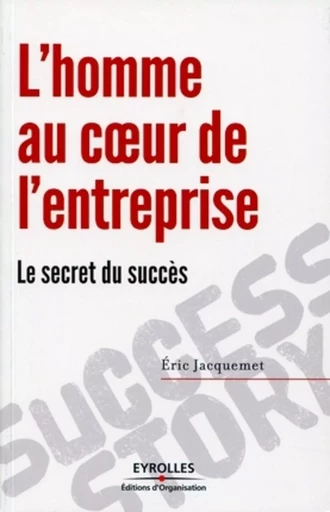 L'homme au coeur de l'entreprise - Eric Jacquemet - ORGANISATION