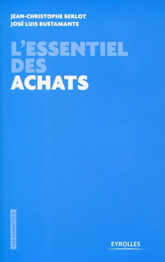 L'essentiel des achats - Jean-Christophe Berlot, José-Luis Bustamante - EYROLLES