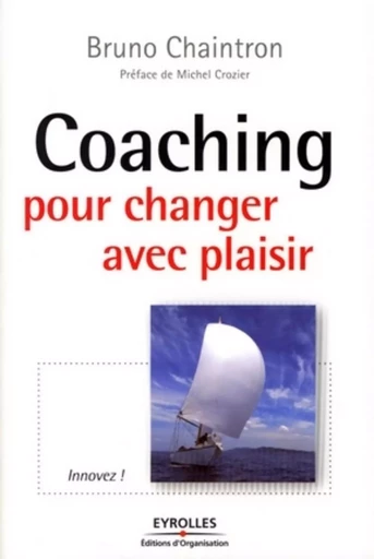 Coaching pour changer avec plaisir - Bruno Chaintron - ORGANISATION