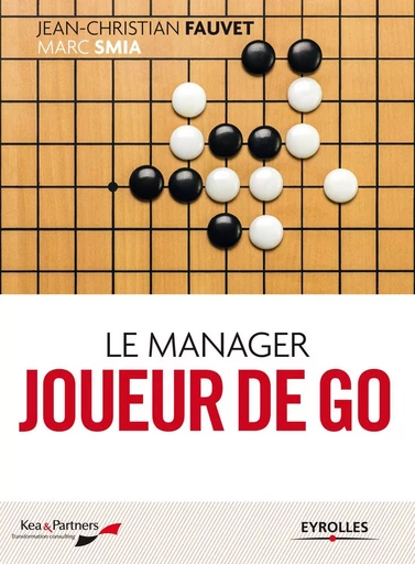 Le manager joueur de go - Jean-Christian Fauvet, Marc Smia - EYROLLES