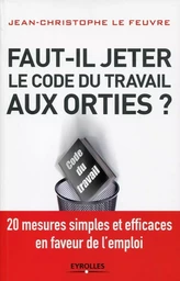 Faut-il jeter le Code du travail aux orties ?