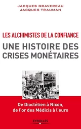 Les alchimistes de la confiance, une histoire des crises monétaires