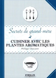 Cuisiner avec les plantes aromatiques