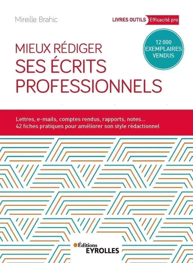 Mieux rédiger ses écrits professionnels - Mireille Brahic - EYROLLES