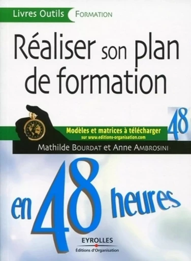 Réaliser son plan de formation en 48 heures - Mathilde Bourdat, Anne Ambrosini - ORGANISATION