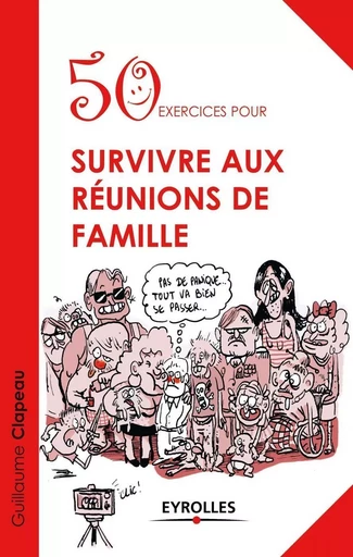 50 exercices pour survivre aux réunions de famille - Guillaume Clapeau - EYROLLES