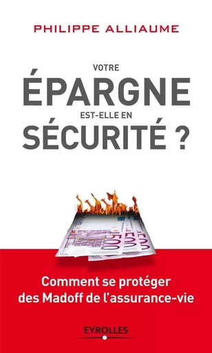 Votre épargne est-elle en sécurité ? - Philippe Alliaume - EYROLLES