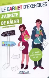 Le carnet d'exercices - J'arrête de râler !