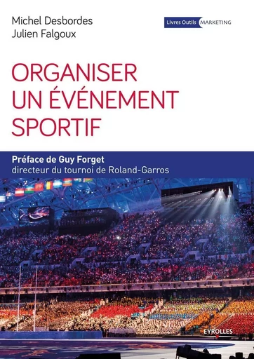 Organiser un événement sportif - Michel Desbordes, Julien Falgoux - EYROLLES