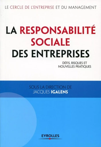 La Responsabilité Sociale des Entreprises - Jacques Igalens,  Le cercle de l'entreprise et du management - EYROLLES