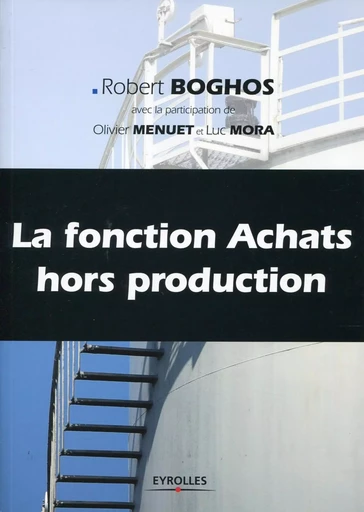 La fonction achats hors production - Robert Boghos, Olivier Menuet, Luc Mora - EYROLLES