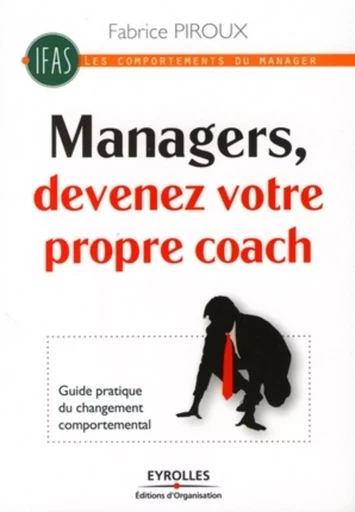 Managers, devenez votre propre coach ! - Fabrice PIROUX - ORGANISATION