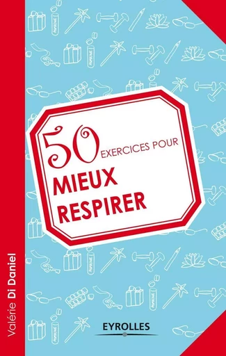 50 exercices pour mieux respirer - Valérie Di Daniel - EYROLLES