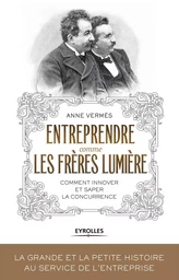 Entreprendre comme les Frères Lumière