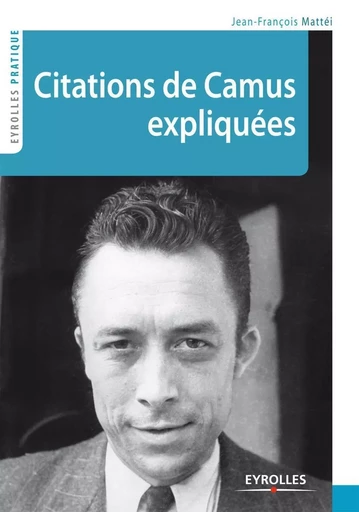 Citations de Camus expliquées - Jean-François Mattéi - EYROLLES