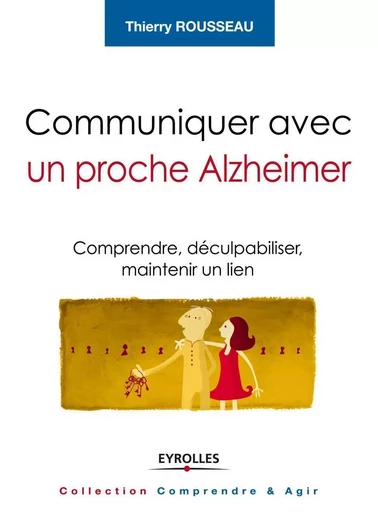 Communiquer avec un proche Alzheimer - Thierry Rousseau - EYROLLES