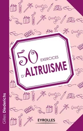 50 exercices d'altruisme