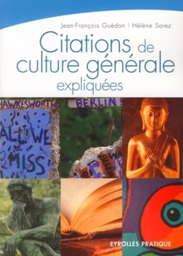 Citations de culture générale expliquées - Jean-François Guédon, Hélène Sorez - ORGANISATION