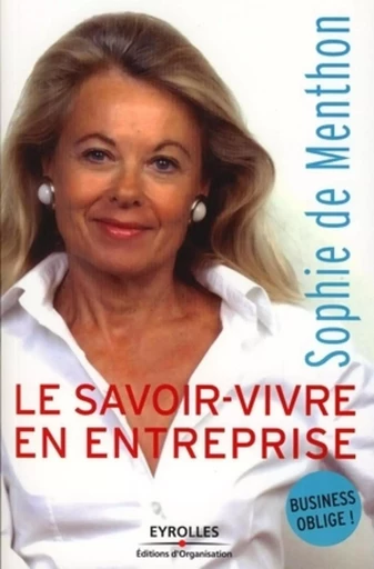 Le savoir-vivre en entreprise - Sophie de Menthon - ORGANISATION