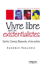 Vivre libre avec les existentialistes