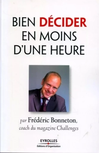 Bien décider en moins d'une heure - Frédéric BONNETON - ORGANISATION