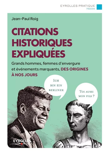 Citations historiques expliquées - Jean-Paul Roig - EYROLLES