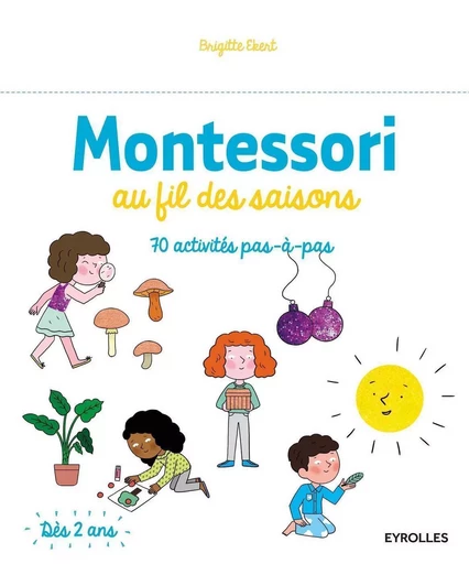 Montessori au fil des saisons - Brigitte Ekert - EYROLLES