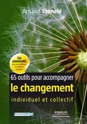 65 outils pour accompagner le changement individuel et collectif