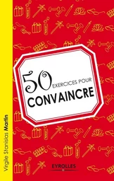 50 exercices pour convaincre