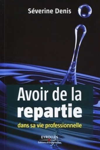 Avoir de la répartie dans sa vie professionnelle - Séverine Denis - ORGANISATION