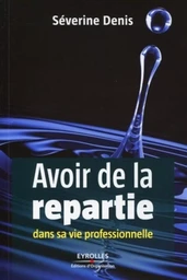 Avoir de la répartie dans sa vie professionnelle