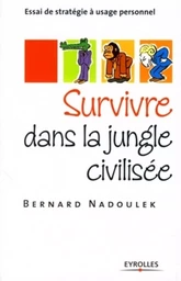 Survivre dans la jungle civilisée