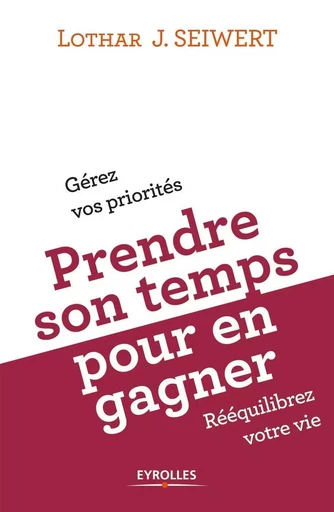 Prendre son temps pour en gagner - Lothar J. Seiwert - EYROLLES