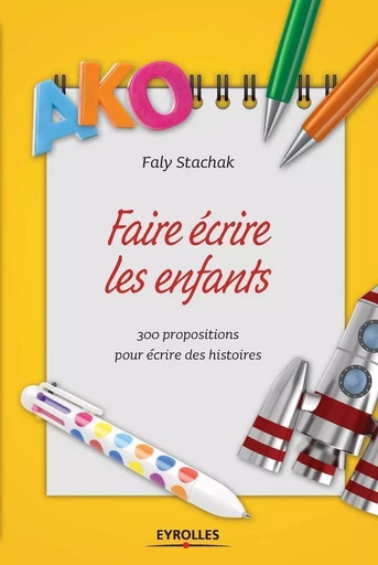 Faire écrire les enfants - Faly Stachak - EYROLLES