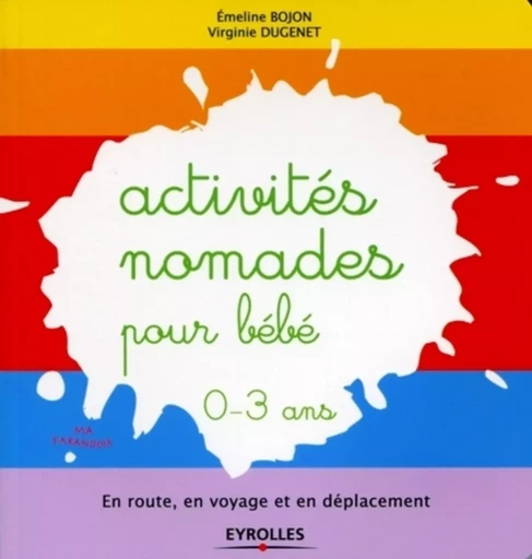 Activités nomades pour bébé - Emeline Bojon, Virginie Dugenet - ORGANISATION