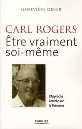 CARL ROGERS : être vraiment soi-même