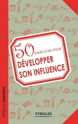 50 exercices pour développer son influence